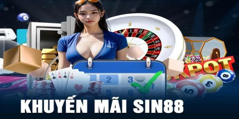 Khuyến Mãi Sin88 - Cơ Hội Vàng Nhận Ưu Đãi Hấp Dẫn 3 Hoàn trả hàng tuần và ưu đãi quà sinh nhật