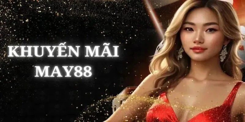 Khuyến Mãi May88 - Nhận Ưu Đãi Khủng Từ Nhà Cái Uy Tín 3 Người chơi tuân thủ điều kiện để nhận ưu đãi khủng
